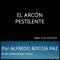 EL ARCN PESTILENTE - Por ALFREDO BOCCIA PAZ - Sbado, 27 de Junio de 2020